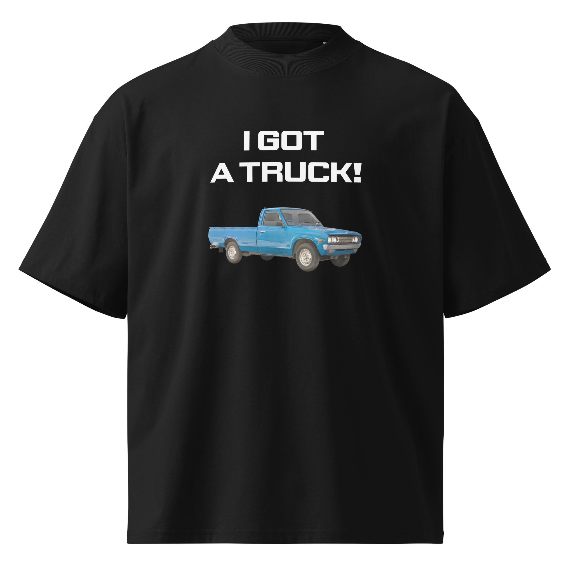 I GOT A TRUCK! - Unisex organic oversized high neck t-shirt